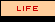 [ Life ]